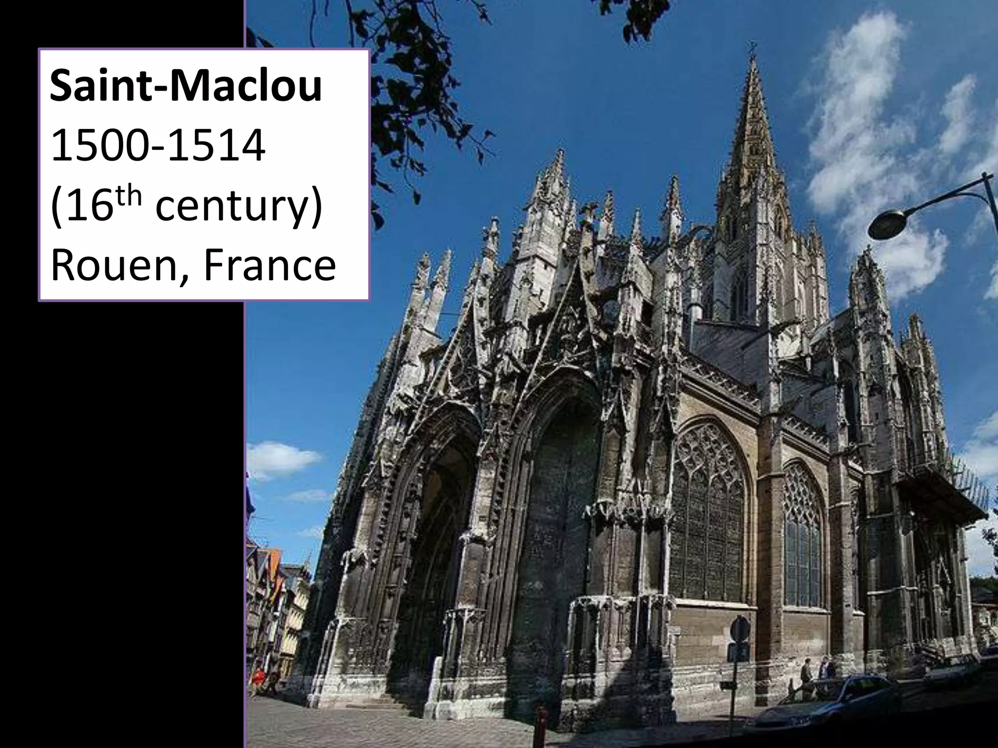Saint-Maclou
1500-1514
(16th century)
Rouen, France

 