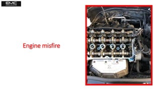 Engine misfire
 