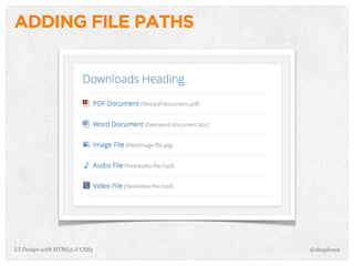 ADDING FILE PATHS
@shayhoweUI Design with HTML5 & CSS3
 