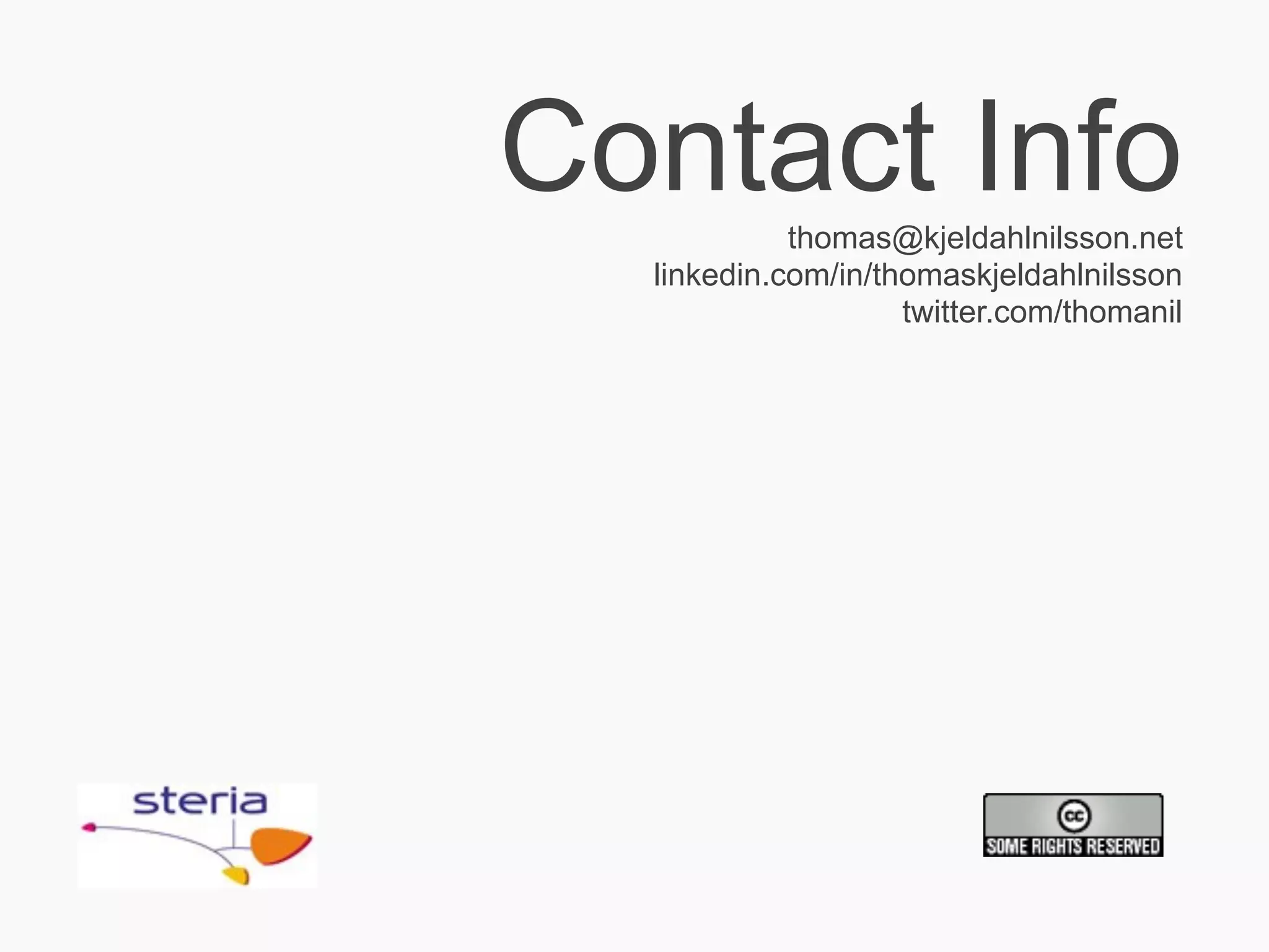 Contact Infothomas@kjeldahlnilsson.net
  linkedin.com/in/thomaskjeldahlnilsson
                    twitter.com/thomanil
 