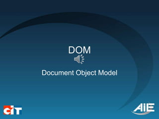 DOM

Document Object Model
 