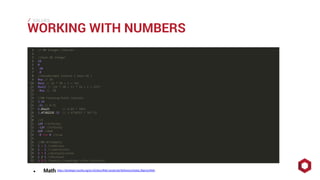 ⁄⁄⁄
WORKING WITH NUMBERS
VALUES
● Math https://developer.mozilla.org/en-US/docs/Web/JavaScript/Reference/Global_Objects/Math
 