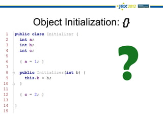 Object Initialization: {}
 