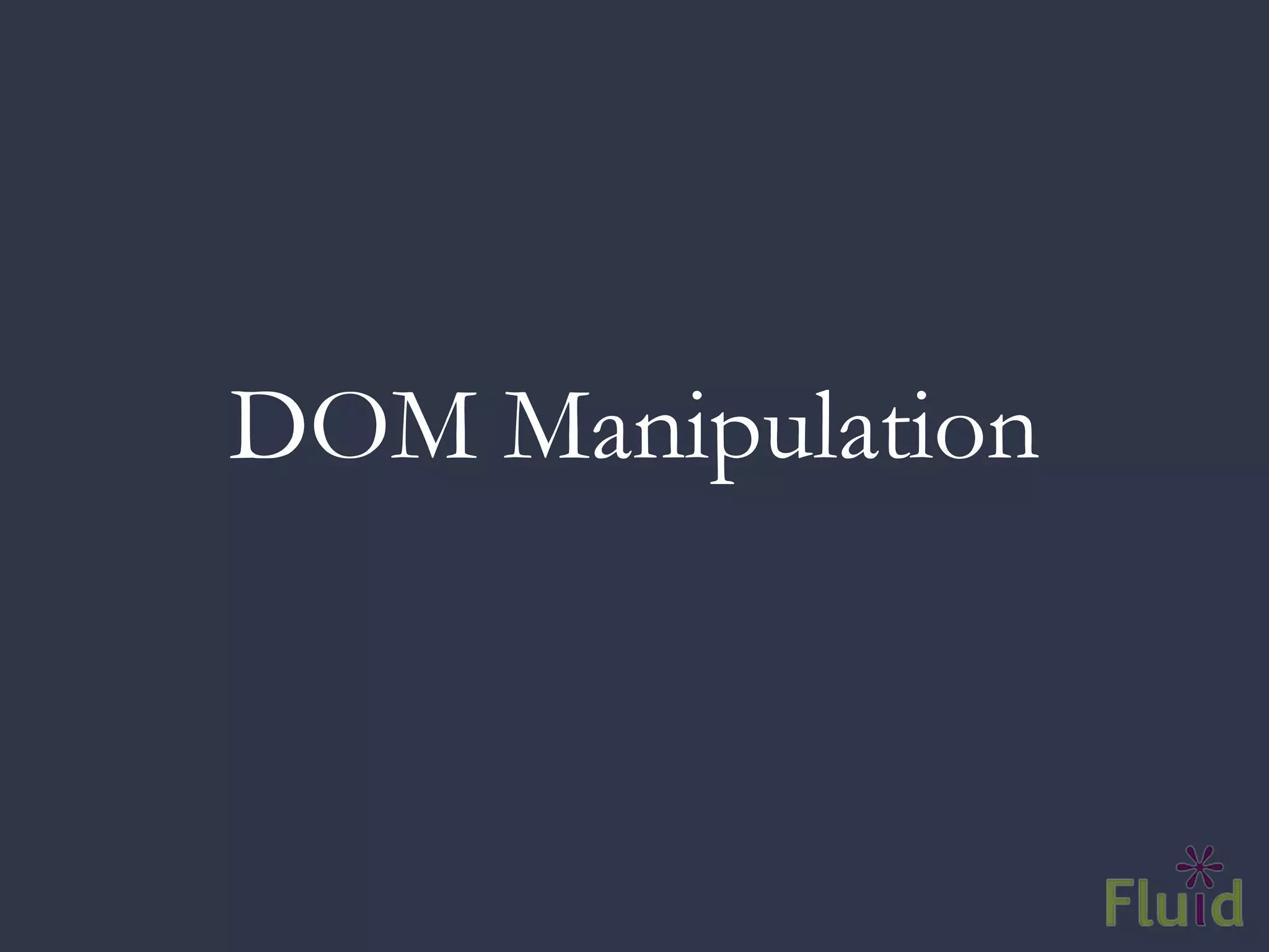 DOM Manipulation
 