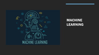 MACHINE
LEARNING
 
