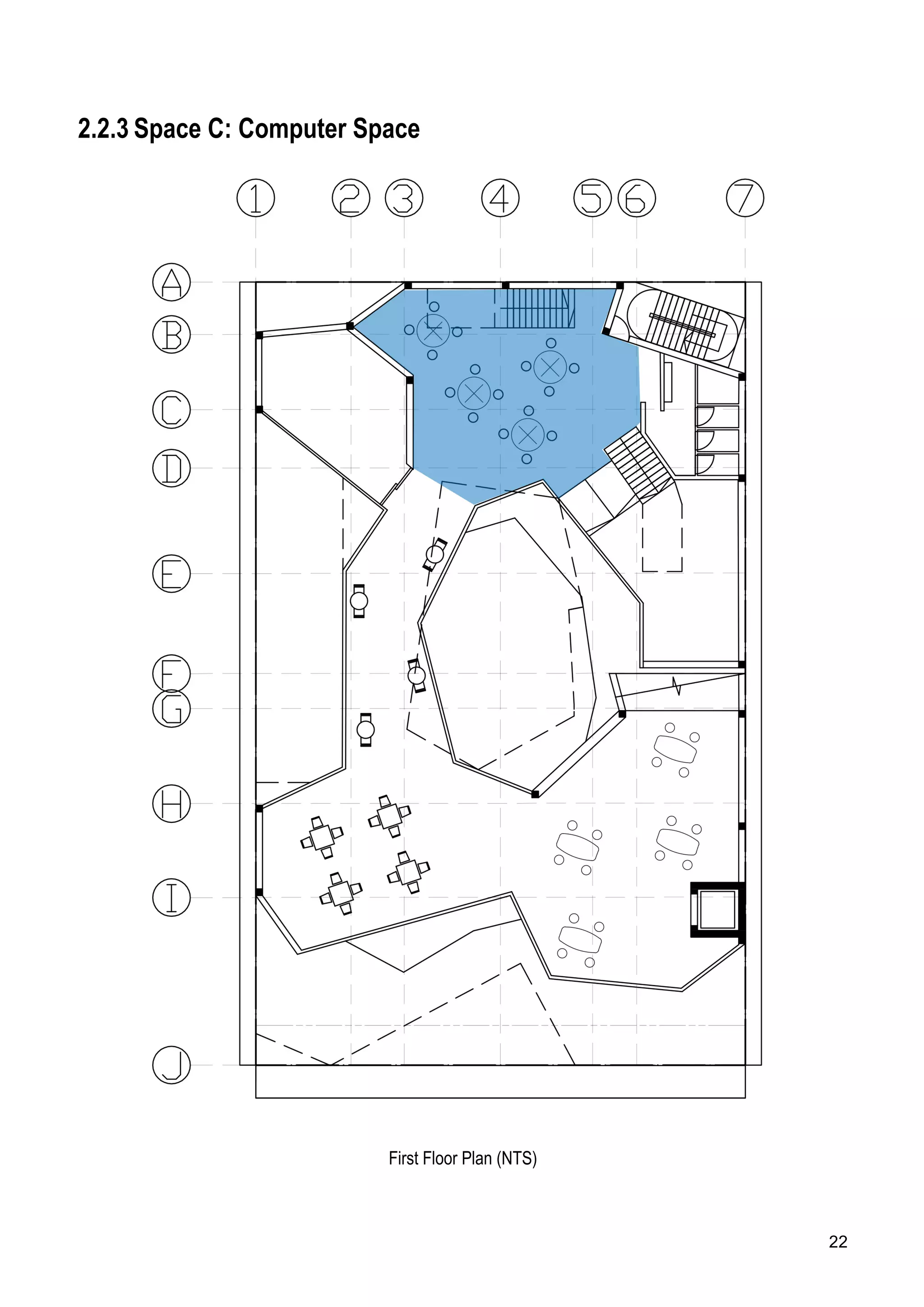 22
2.2.3 Space C: Computer Space
First Floor Plan (NTS)
 
