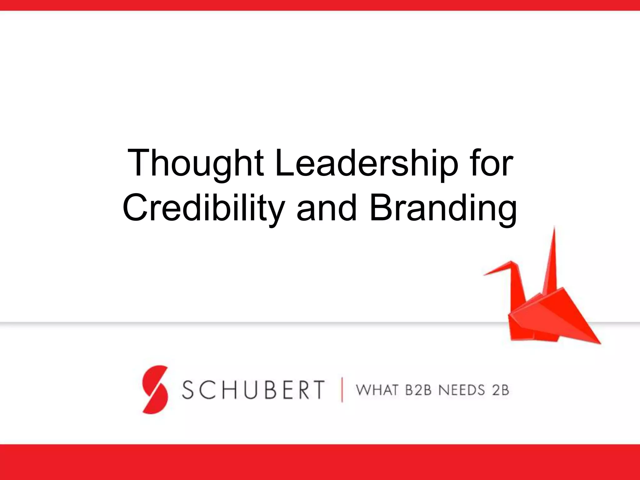 Thought Leadership for
Credibility and Branding
 