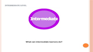 INTERMEDIATE LEVEL
 