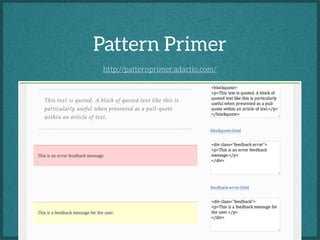 Pattern Primer
http://patternprimer.adactio.com/

 