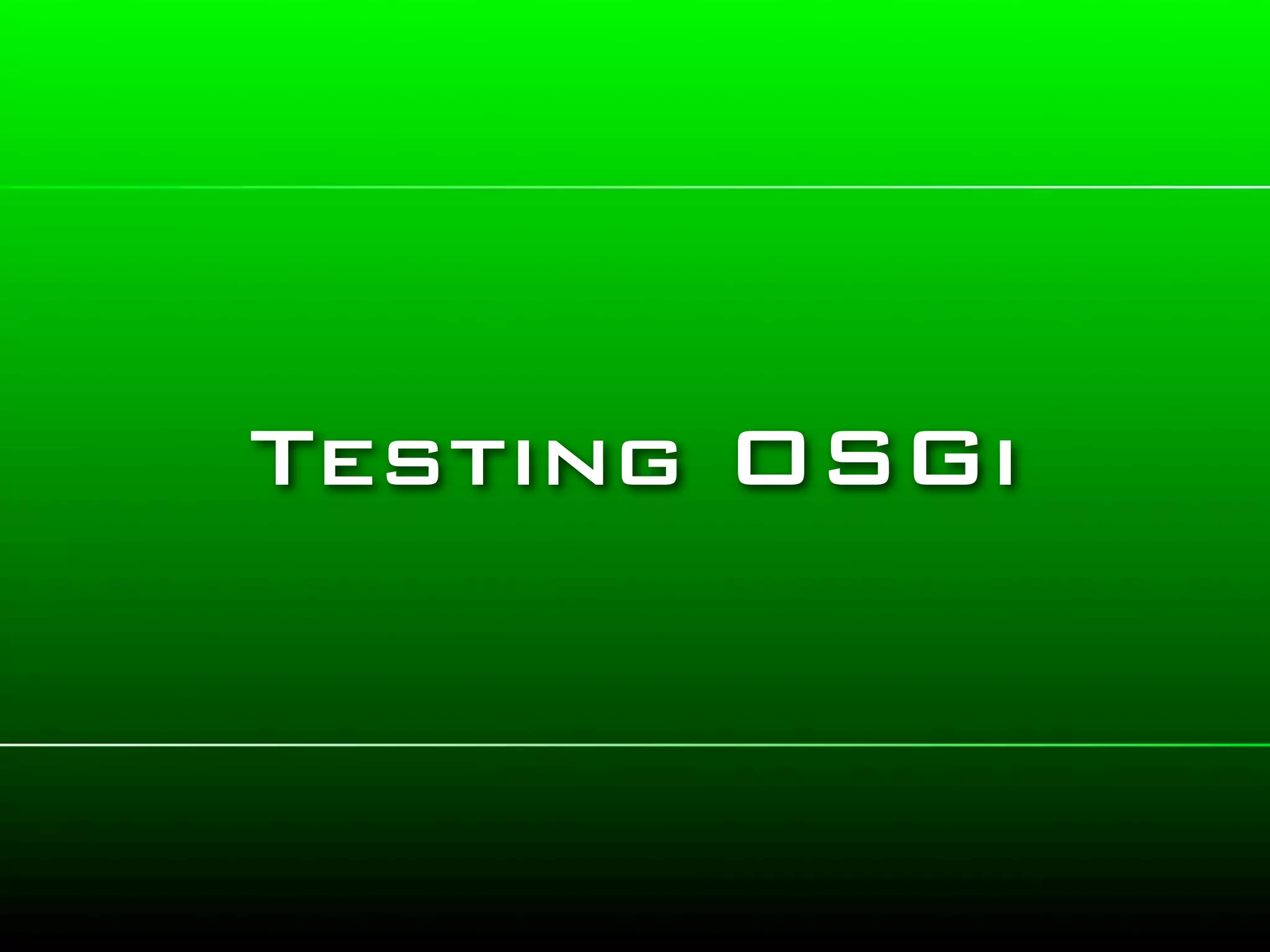 Testing OSGi
 