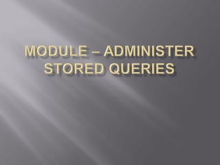 Module – administer stored queries
