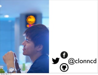 @clonncd
Monday, May 12, 14
 