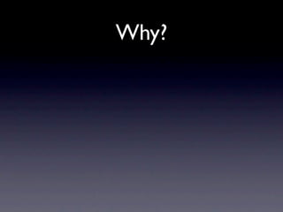 Why?
 