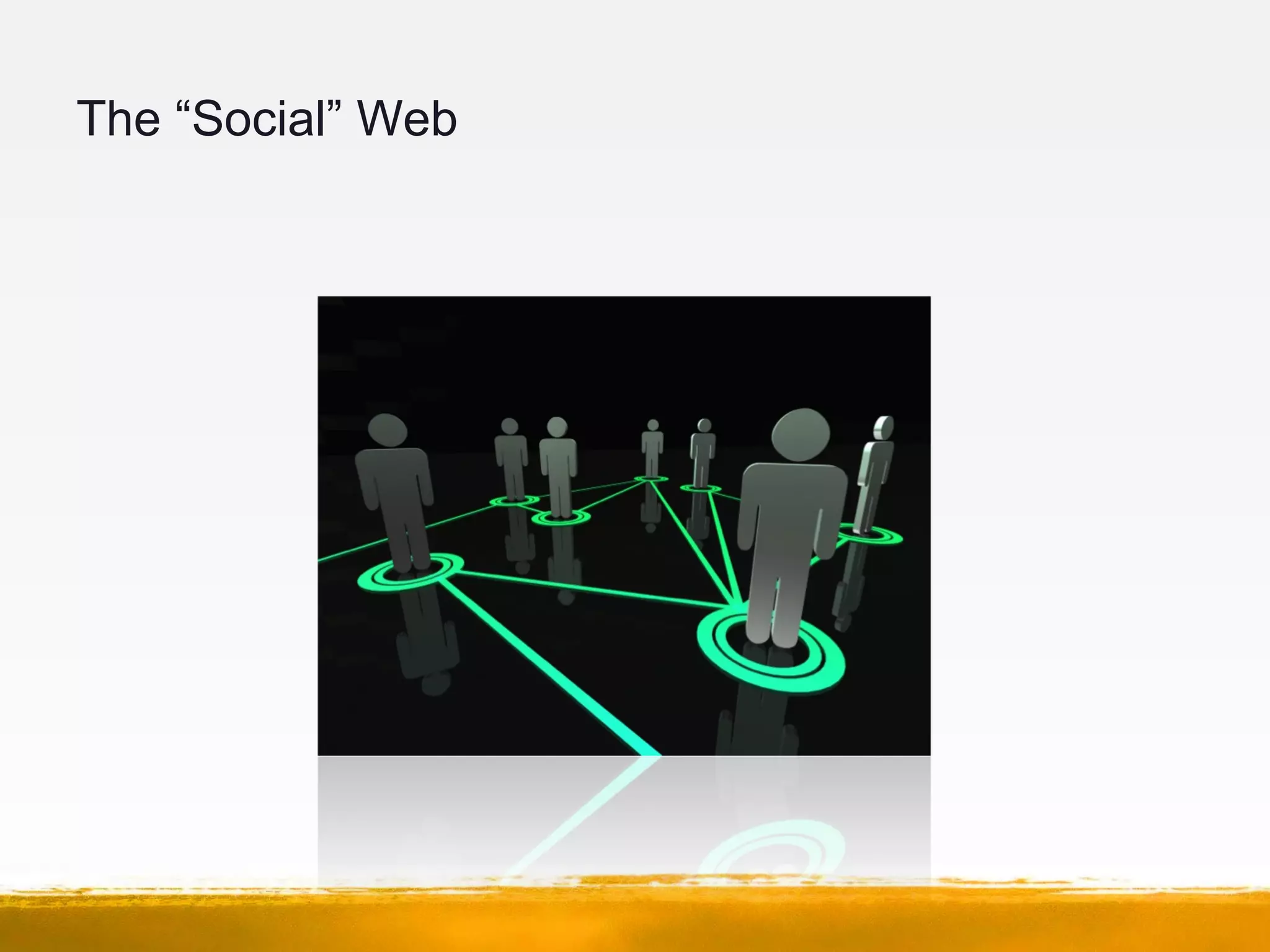The “Social” Web
 