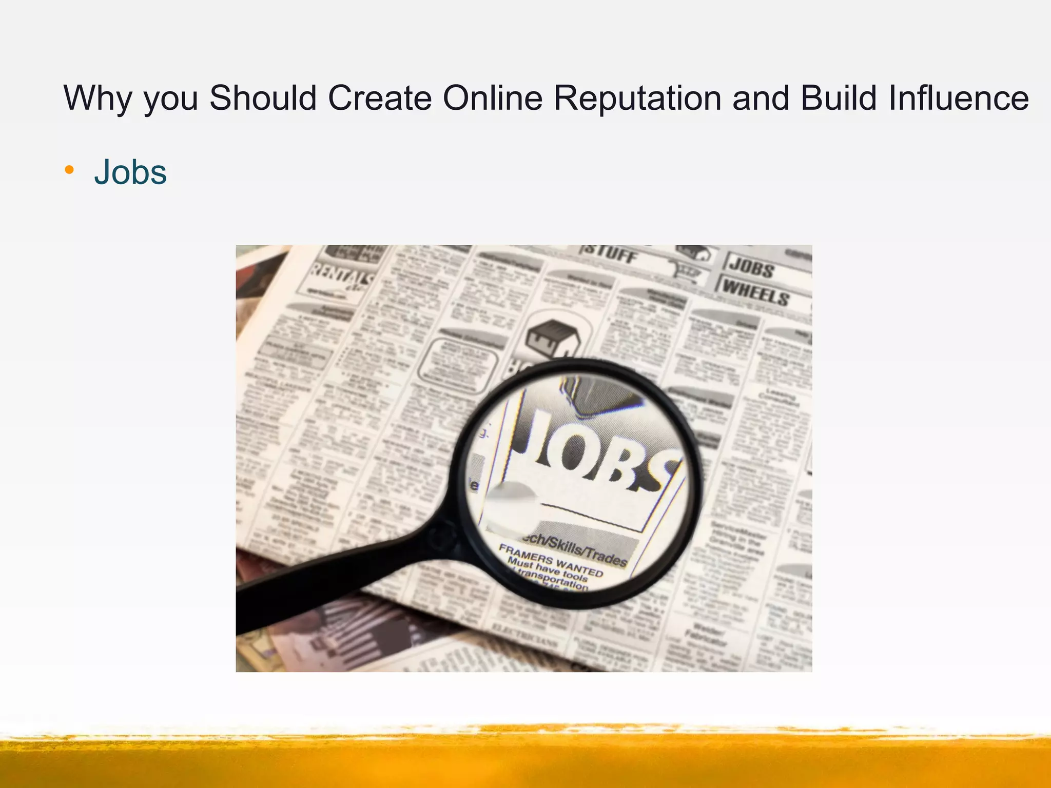 Why you Should Create Online Reputation and Build Influence

• Jobs 
 