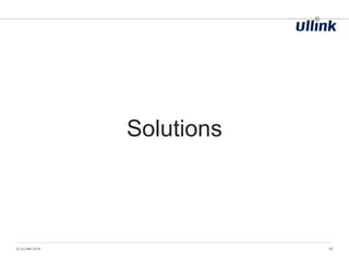 © ULLINK 2016 39
Solutions
 