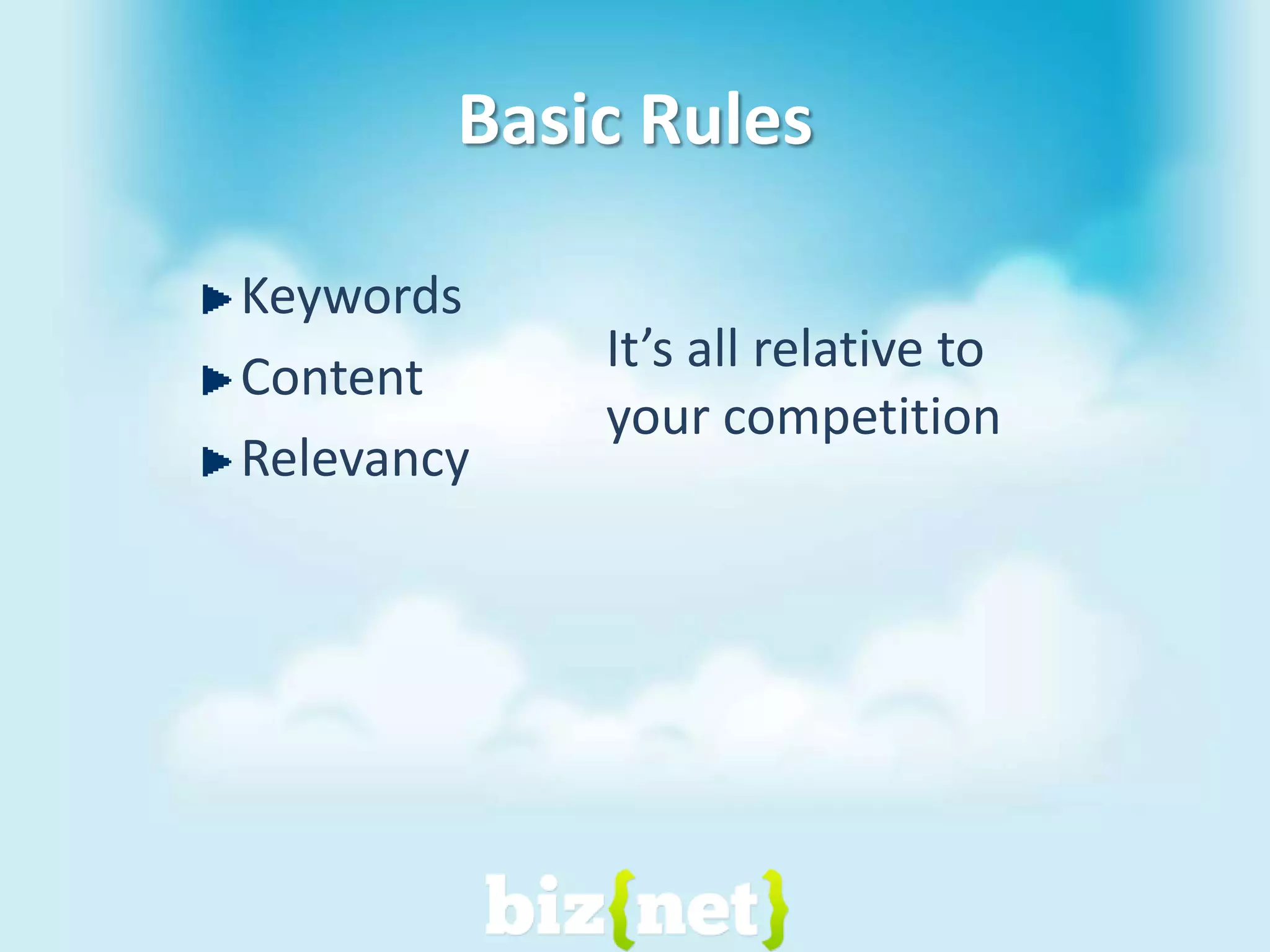 Basic RulesKeywords Content RelevancyIt’s all relative to your competition