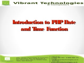Introduction to PHPDateIntroduction to PHPDate
and Time Functionand Time Function
 