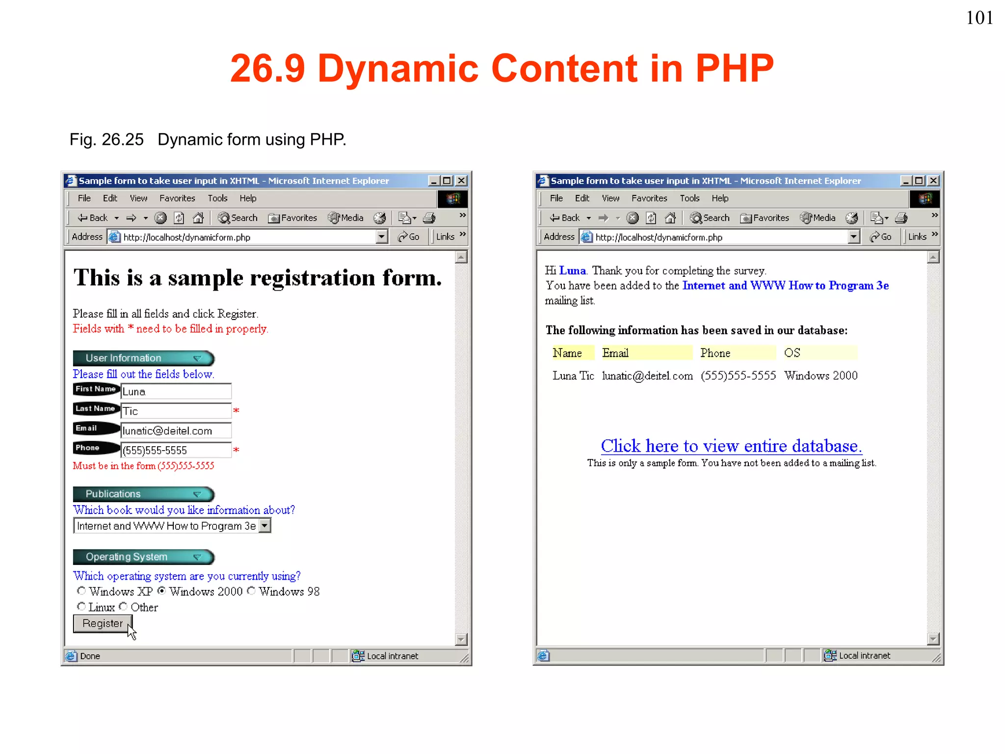 101

                          26.9 Dynamic Content in PHP
 Fig. 26.25 Dynamic form using PHP.




2003 Prentice Hall, Inc. All rights reserved.
 