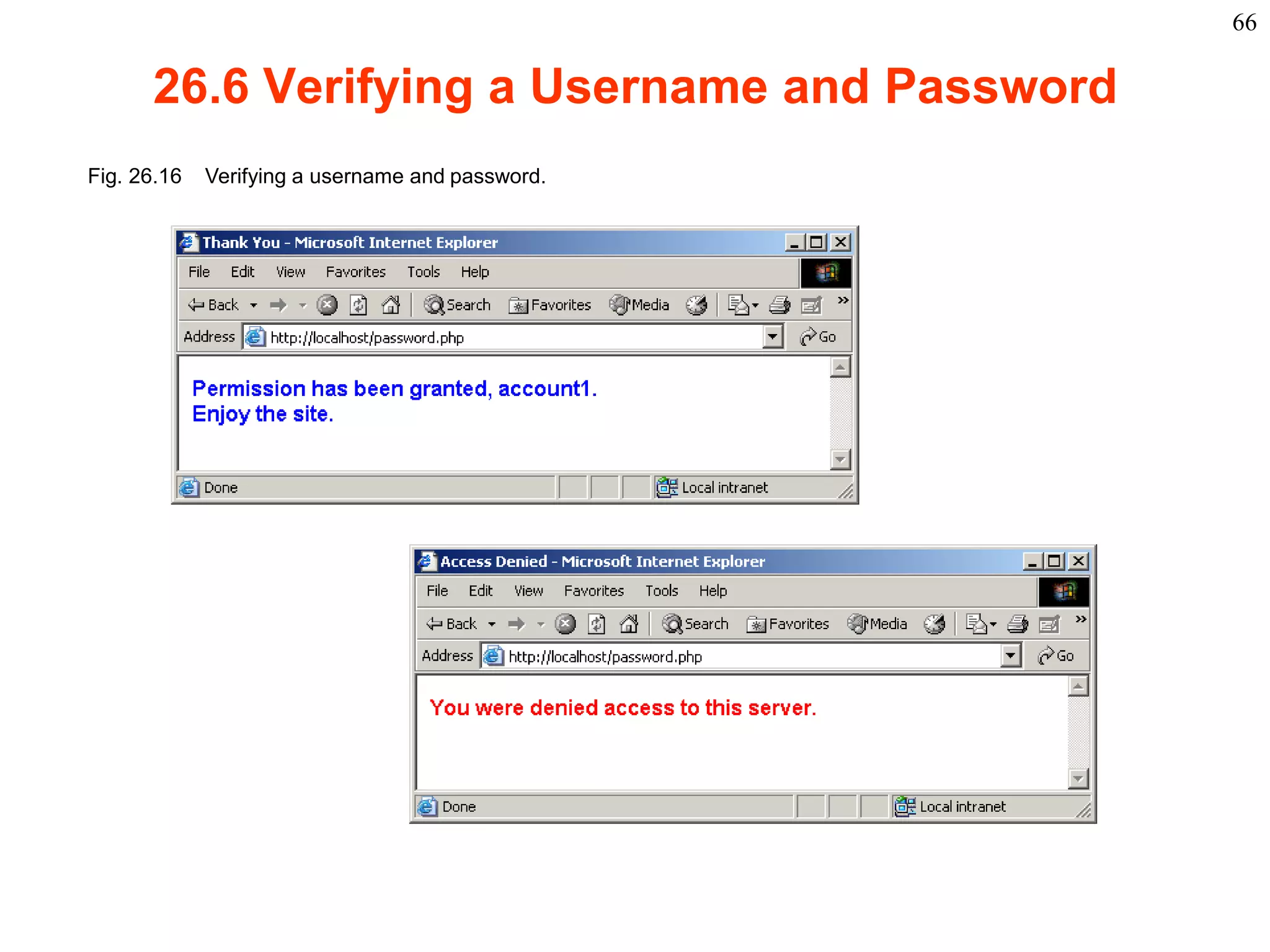 66

         26.6 Verifying a Username and Password
 Fig. 26.16    Verifying a username and password.




2003 Prentice Hall, Inc. All rights reserved.
 