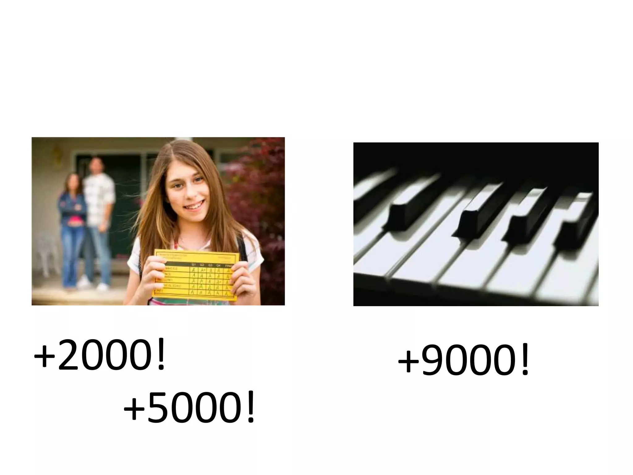 +2000!       +9000!
    +5000!
 