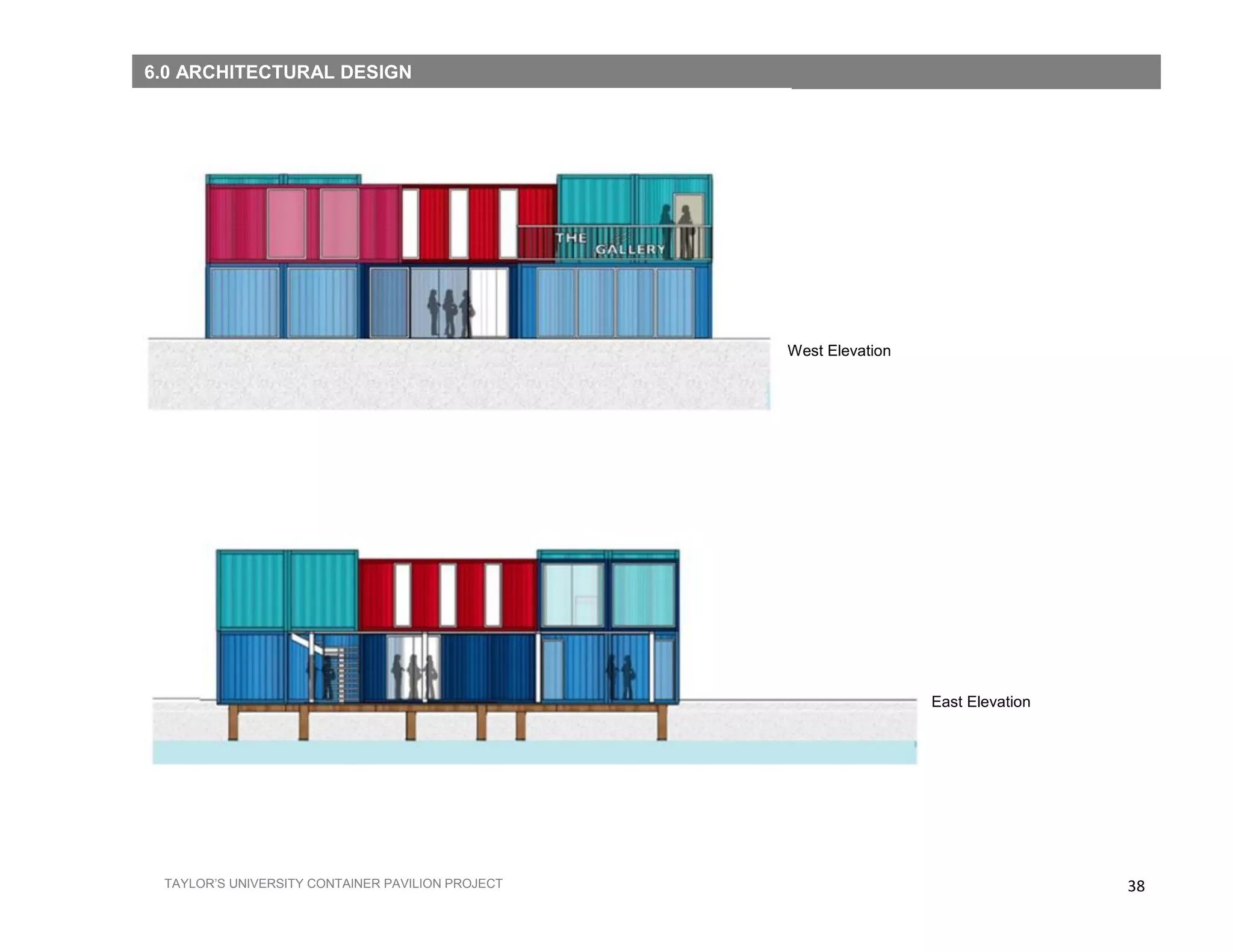 38TAYLOR’S UNIVERSITY CONTAINER PAVILION PROJECT
East Elevation
West Elevation
6.0 ARCHITECTURAL DESIGN
 