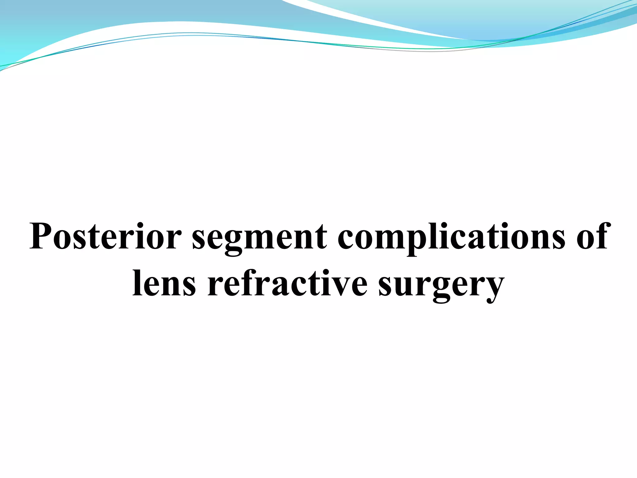 Posterior segment complications of
lens refractive surgery

 