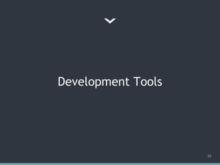 Development Tools
32
 
