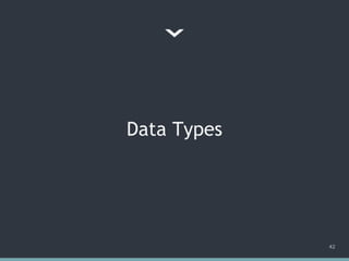 Data Types
42
 