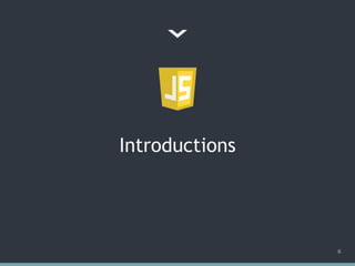 Introductions
6
 