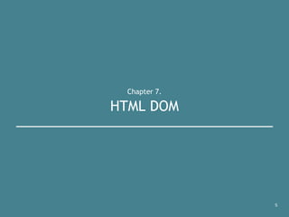 Chapter 7.
HTML DOM
5
 