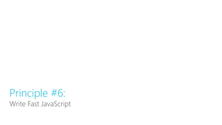 Principle #6:
Write Fast JavaScript
 