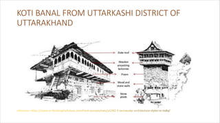 KOTI BANAL FROM UTTARKASHI DISTRICT OF
UTTARAKHAND
 
