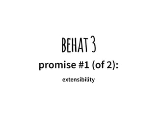 behat 3 
promise #1 (of 2): 
extensibility 
 