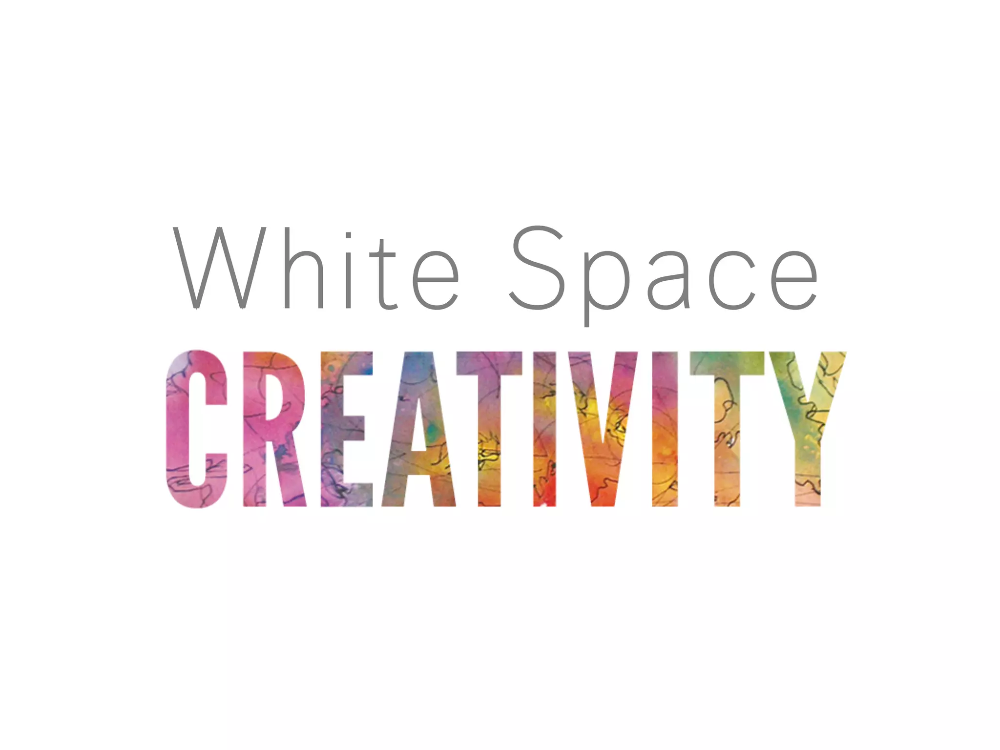 White Space 
Creativity 
 