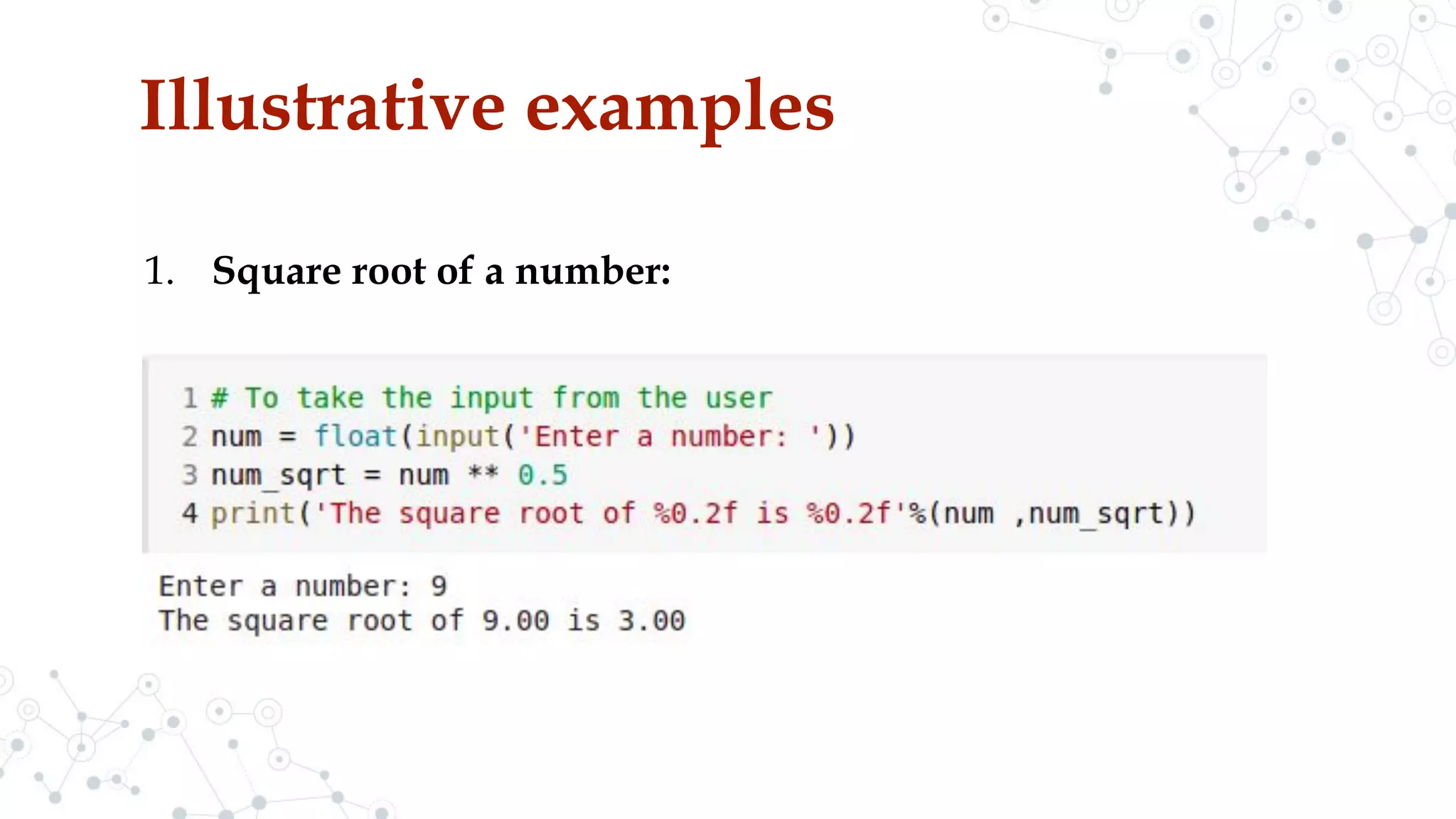Illustrative examples
1. Square root of a number:
 