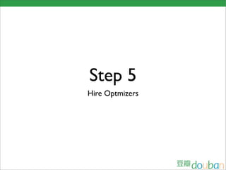 Step 5
Hire Optmizers
 