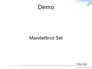 Demo




Mandelbrot Set




                 170/192
                 Powered by Rabbit 0.9.2
 