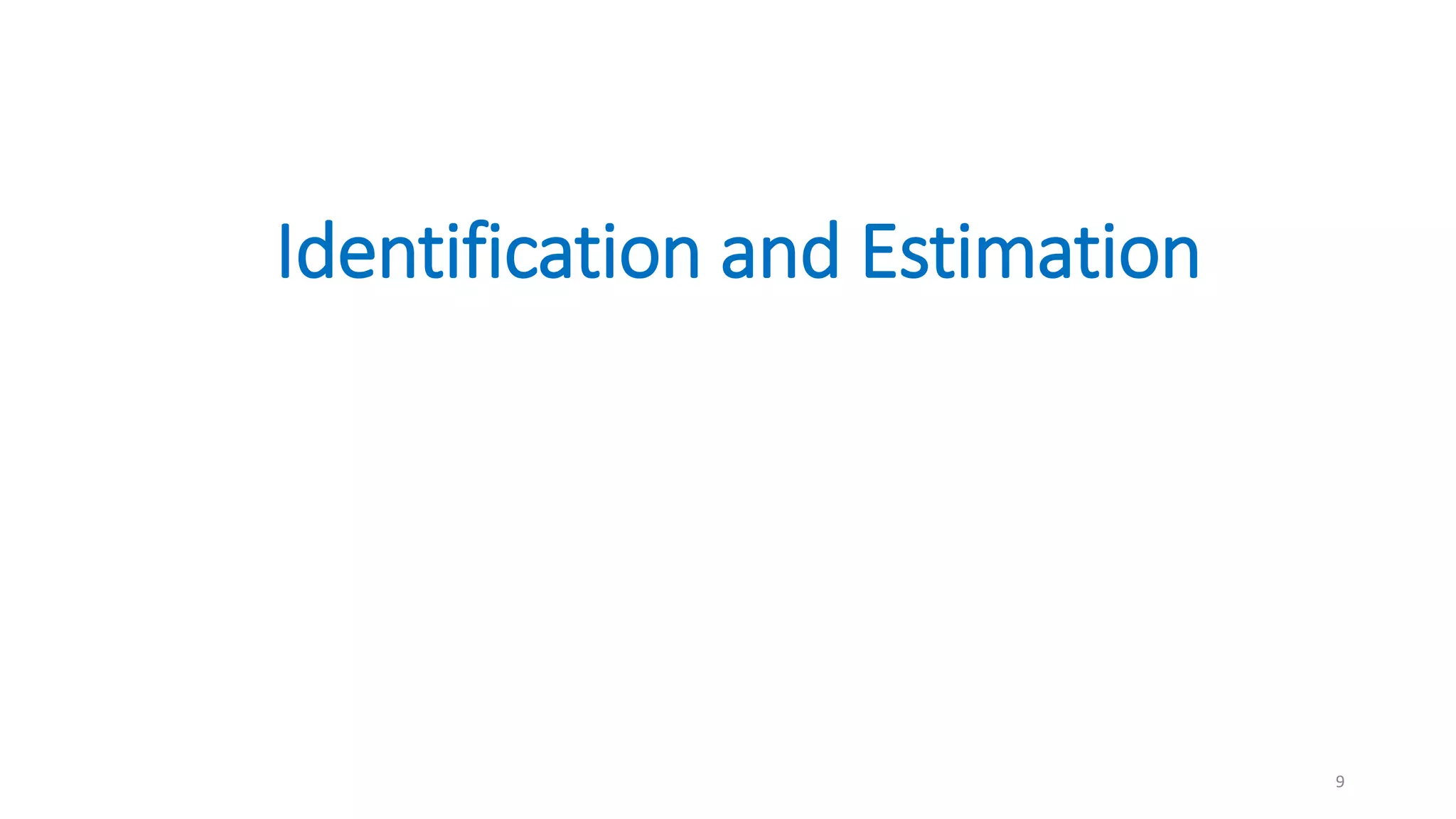 Identification and Estimation
9
 