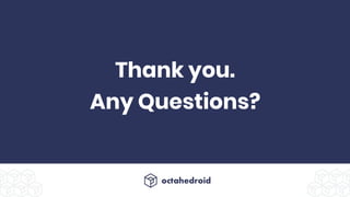 Thank you.
Any Questions?
 