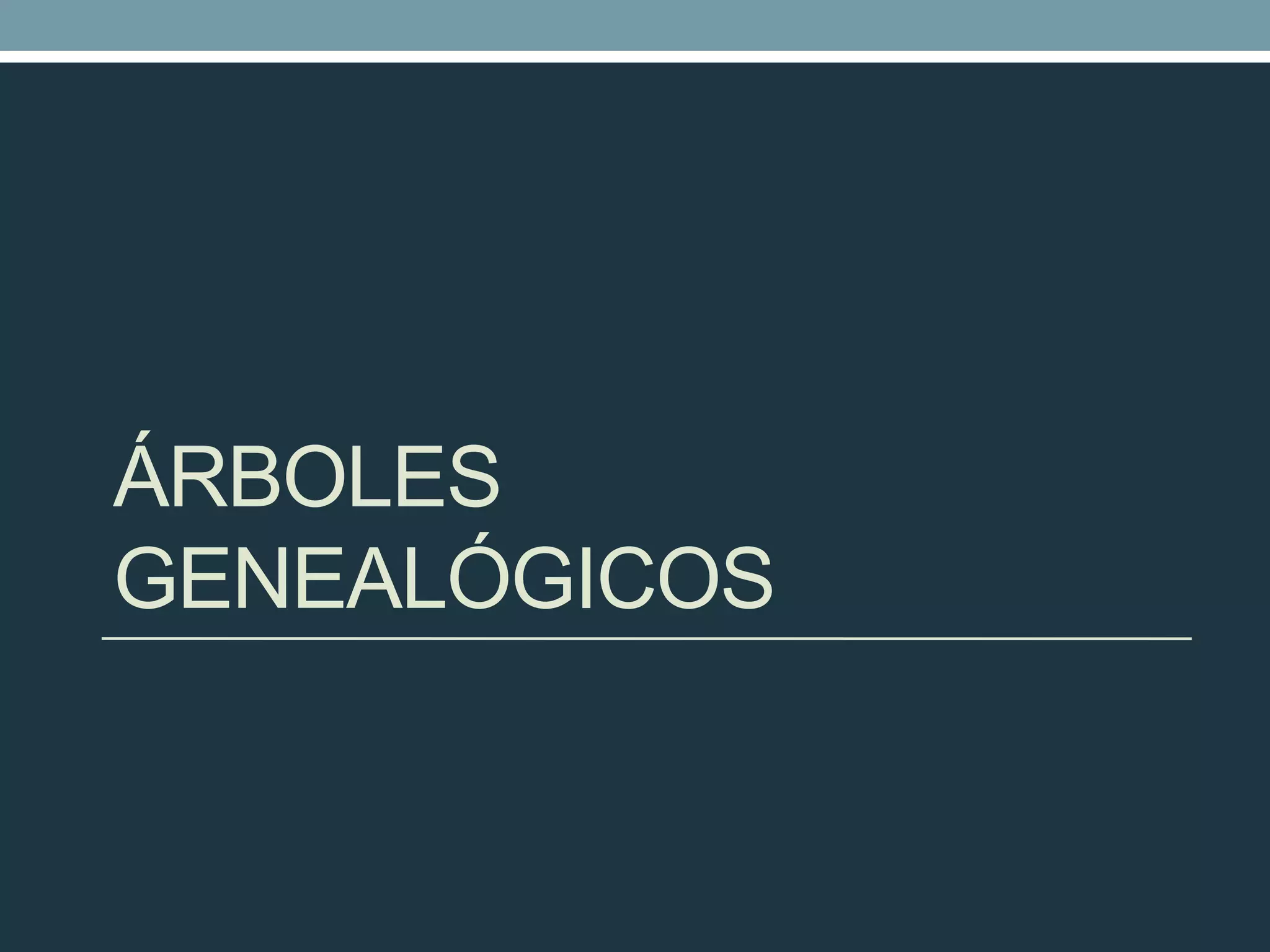 ÁRBOLES
GENEALÓGICOS
 