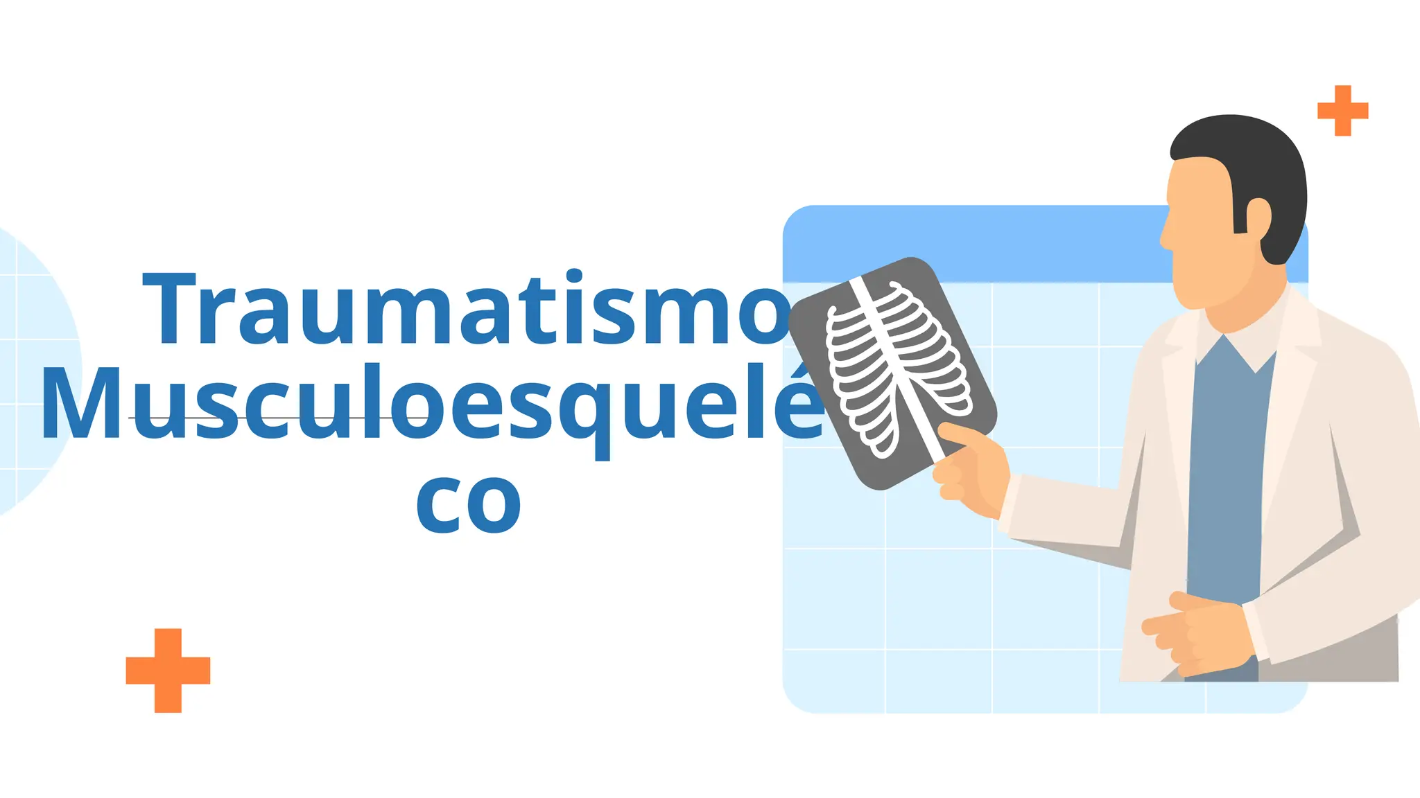 Traumatismo
Musculoesqueléti
co
 