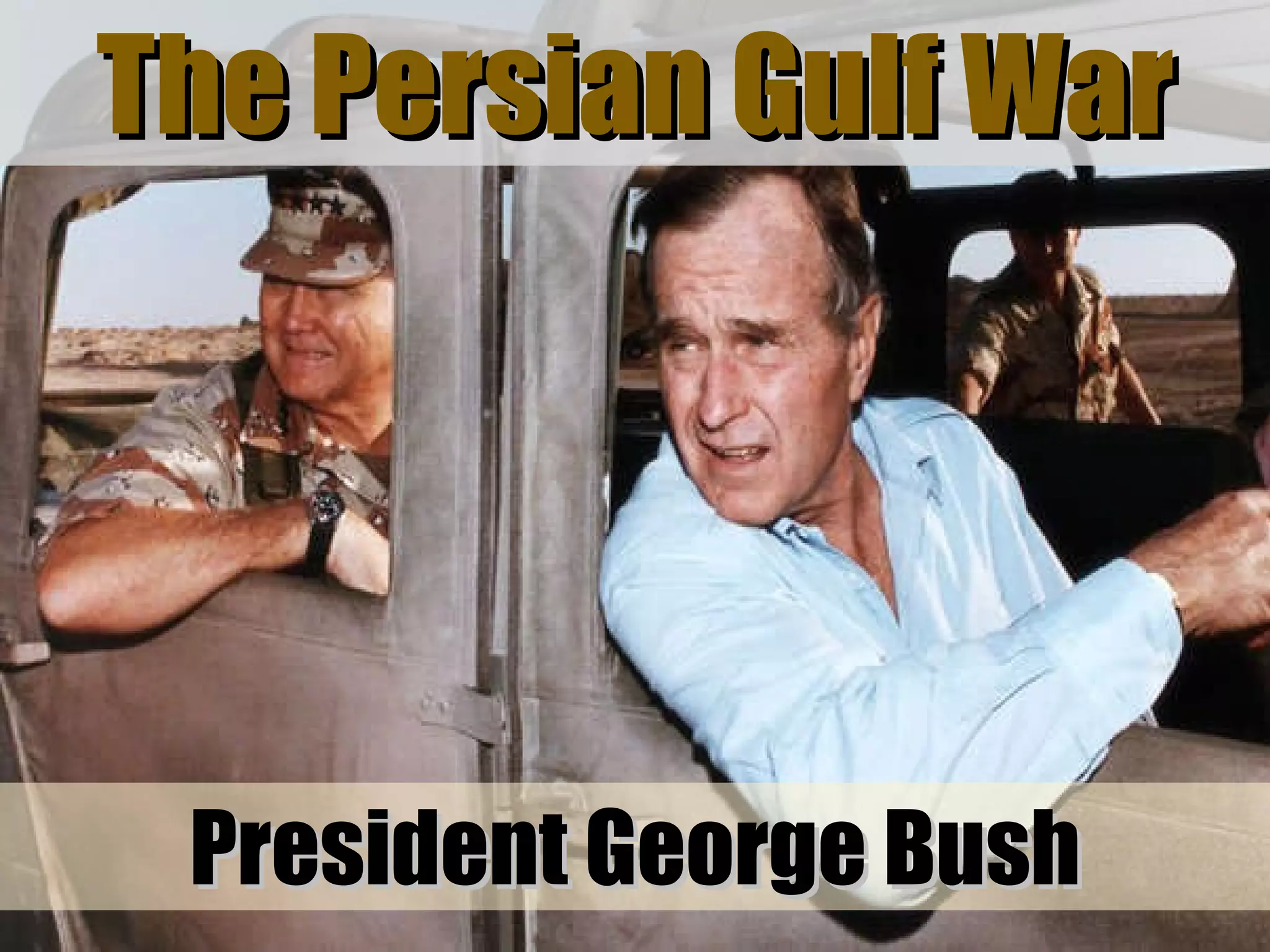 The Persian Gulf War President George Bush 