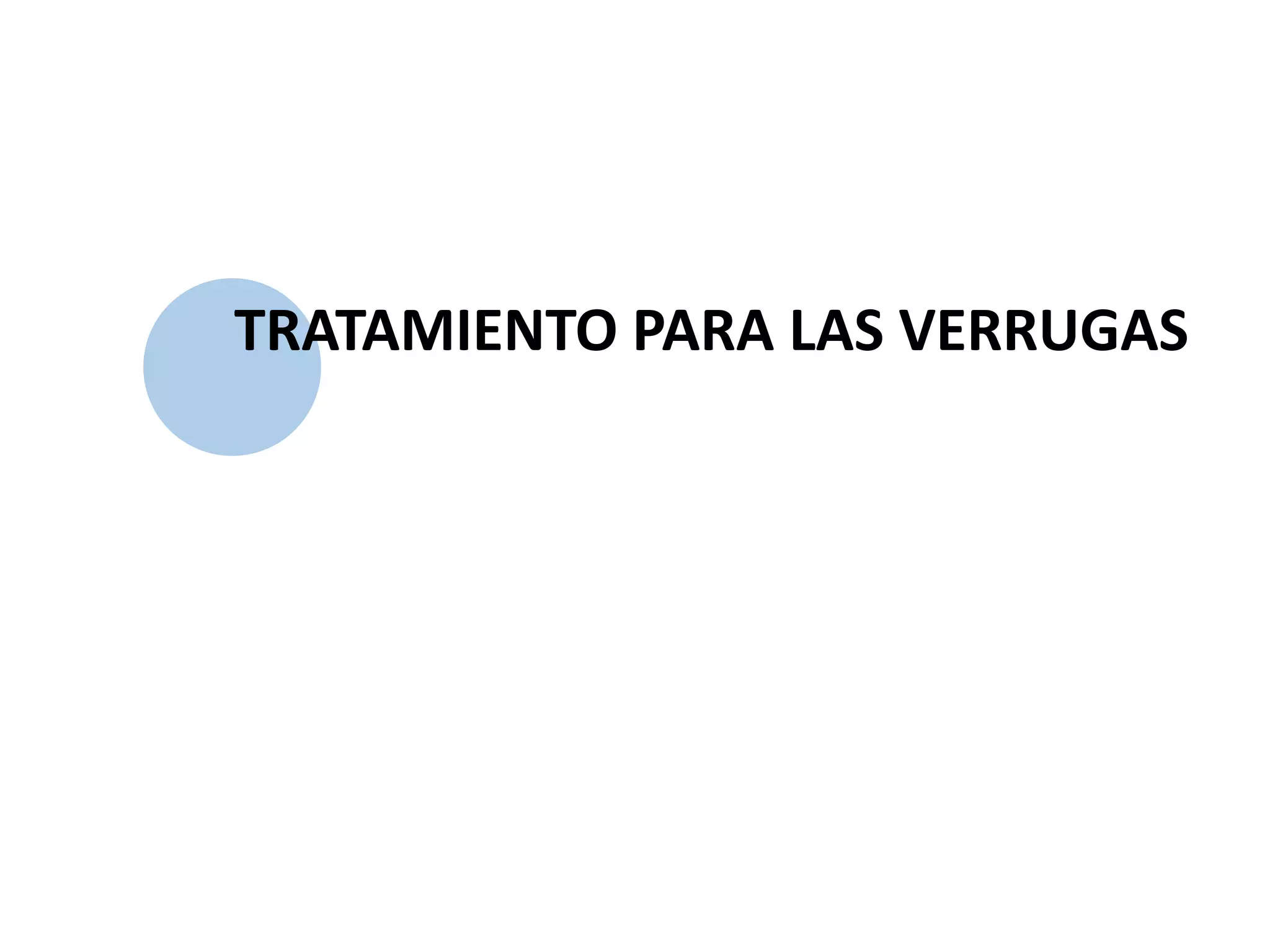 TRATAMIENTO PARA LAS VERRUGAS
 