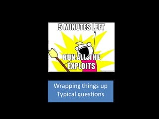 Wrapping things up
 Typical questions
 