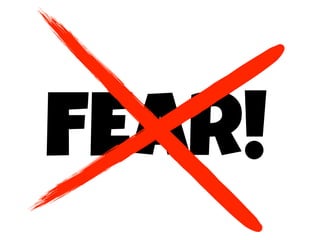 FEAR!
 