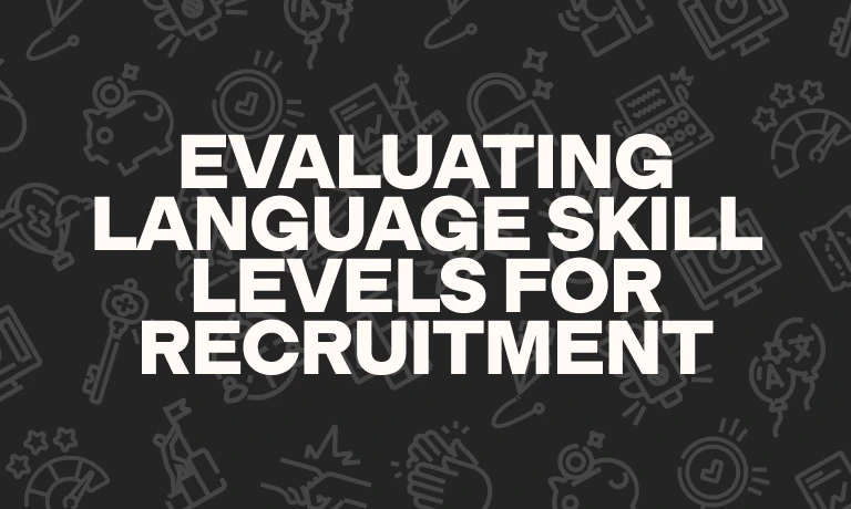 Evaluating language skill levels for recruitment: A hiring manager's guide featured image