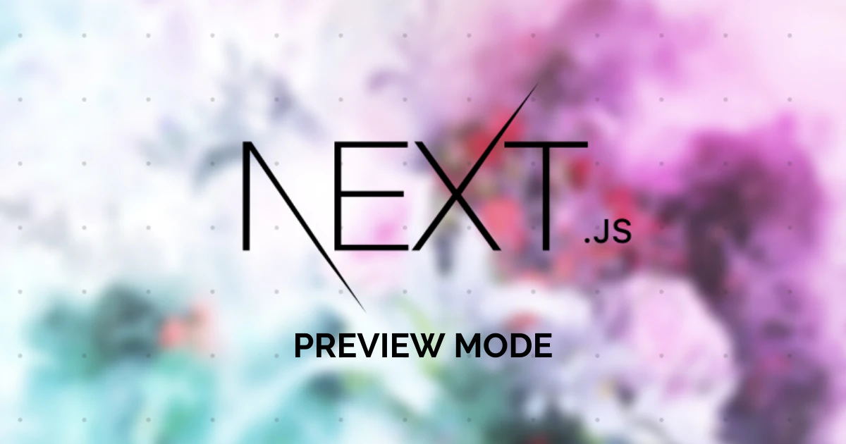 Next.jsのPreview Mode＋Vercelでプレビュー機能を実現する