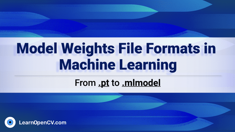 model_weights_file_formats_in_machine_learning – LearnOpenCV