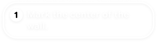 Instruction to mark the center of the wall